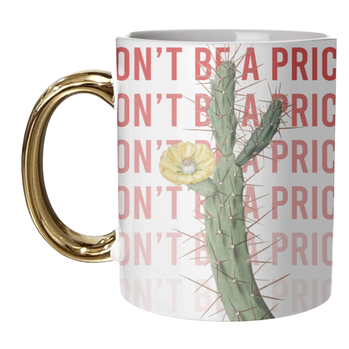 Don't be a Prick - unique mug by Vallely Studios