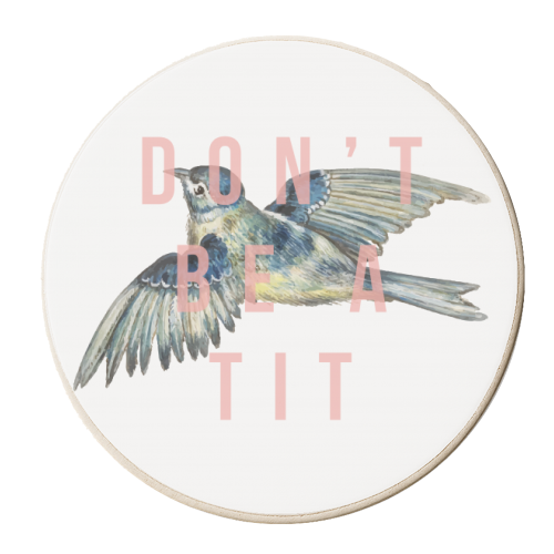 Don't Be A Tit - personalised beer coaster by The 13 Prints