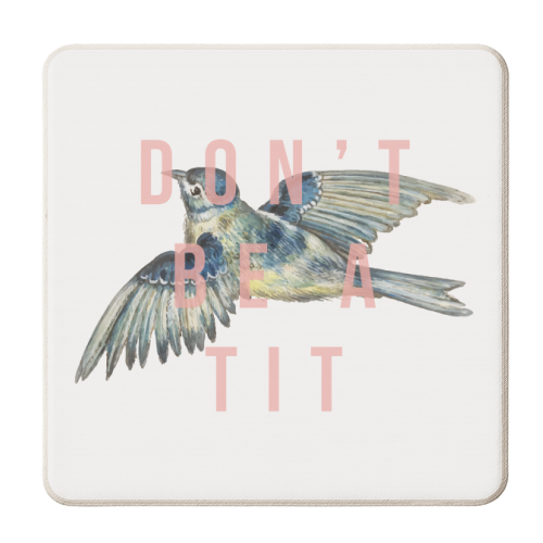 Don't Be A Tit - personalised beer coaster by The 13 Prints