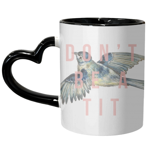 Don't Be A Tit - unique mug by The 13 Prints