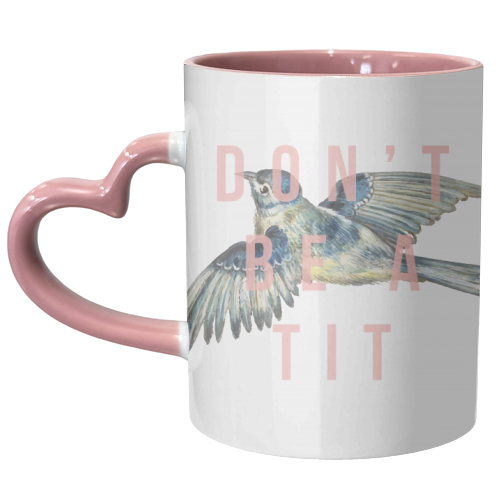 Don't Be A Tit - unique mug by The 13 Prints