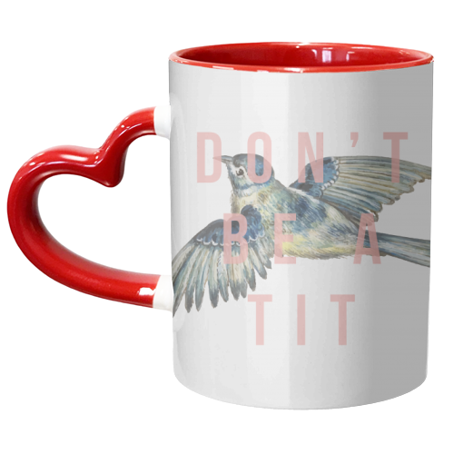 Don't Be A Tit - unique mug by The 13 Prints