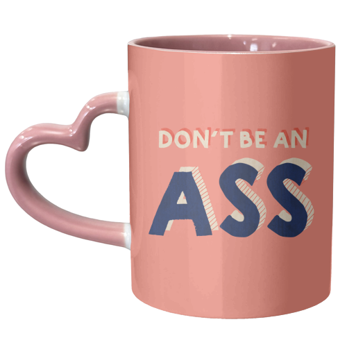 DON'T BE AN ASS - unique mug by Ania Wieclaw