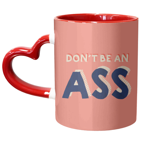 DON'T BE AN ASS - unique mug by Ania Wieclaw