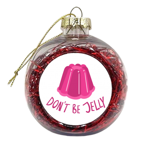 Don't Be Jelly - xmas bauble by Stonefoxes
