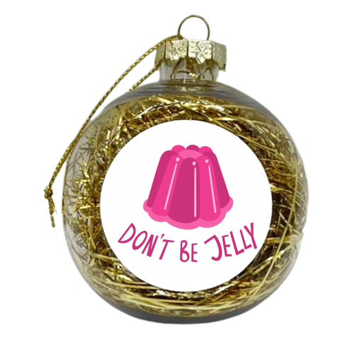 Don't Be Jelly - xmas bauble by Stonefoxes