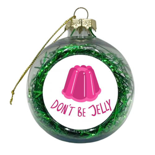 Don't Be Jelly - xmas bauble by Stonefoxes