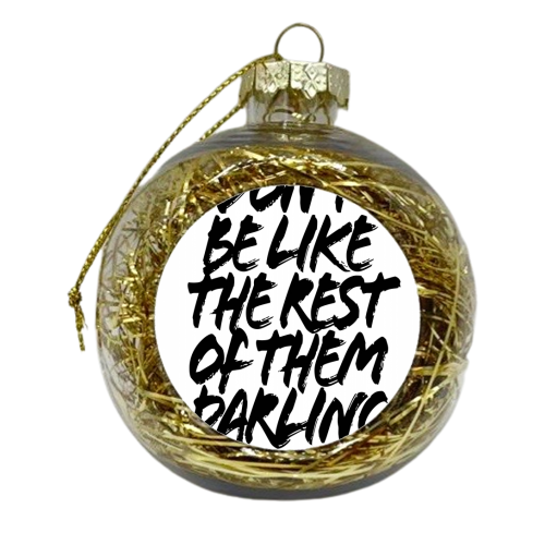 Don't Be Like the Rest of Them Darling. -Coco Chanel Quote Grunge Caps - xmas bauble by Toni Scott