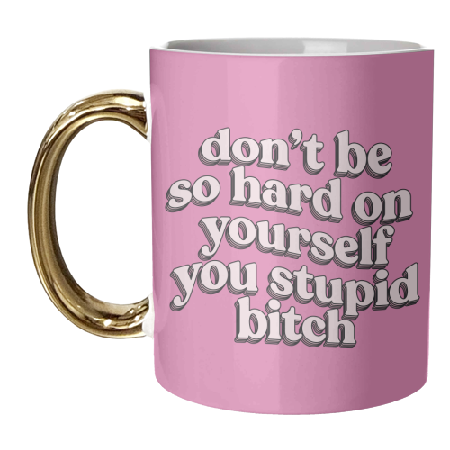Don't Be So Hard On Yourself - unique mug by Pink and Pip