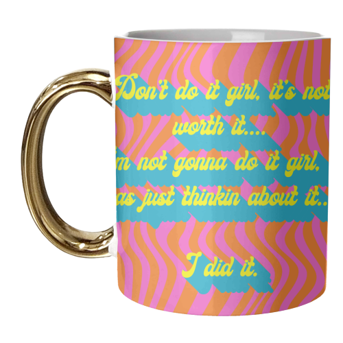 Don't Do It Girl.... - unique mug by Wallace Elizabeth