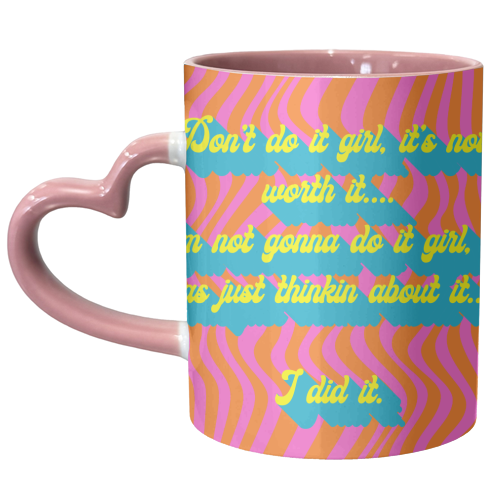 Don't Do It Girl.... - unique mug by Wallace Elizabeth