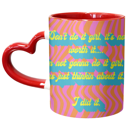 Don't Do It Girl.... - unique mug by Wallace Elizabeth