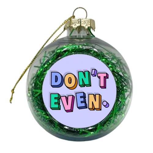 Don't even 3d typography - xmas bauble by The Girl Next Draw