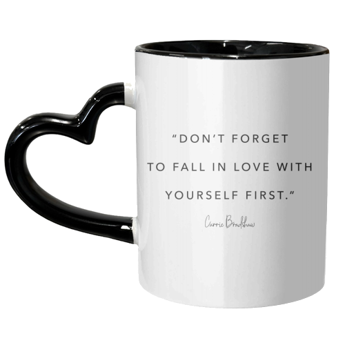 Don't Forget to Fall In Love with Yourself First. -Carrie Bradshaw Quote - unique mug by Toni Scott