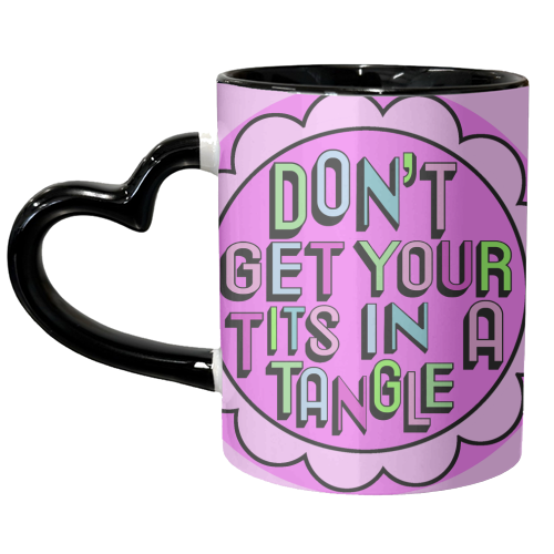 Don't Get Your Tits in a Tangle - unique mug by Hannah Carvell
