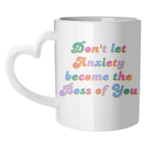 Don't Let Anxiety Become the Boss of You - unique mug by Nida Designs