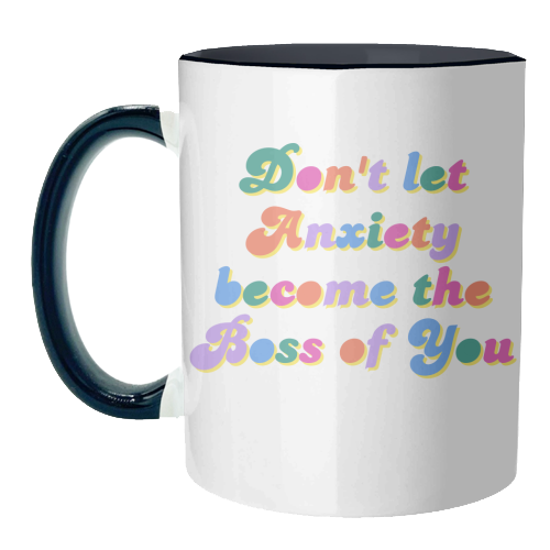 Don't Let Anxiety Become the Boss of You - unique mug by Nida Designs