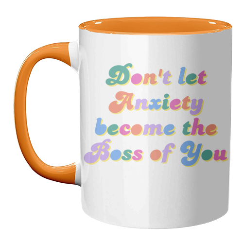 Don't Let Anxiety Become the Boss of You - unique mug by Nida Designs