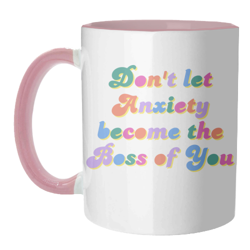 Don't Let Anxiety Become the Boss of You - unique mug by Nida Designs