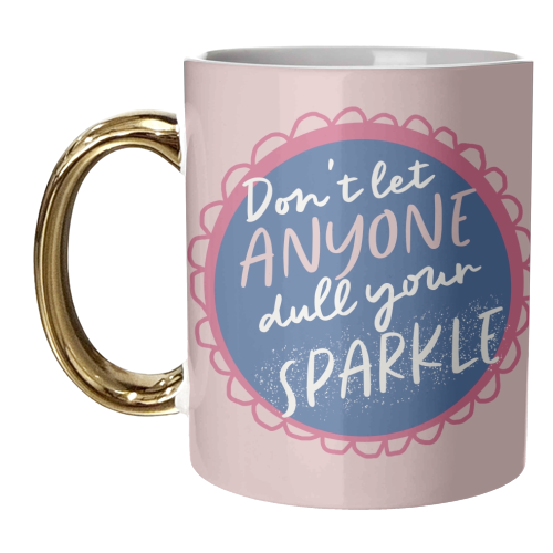 Don't let anyone dull your sparkle - unique mug by Giddy Kipper
