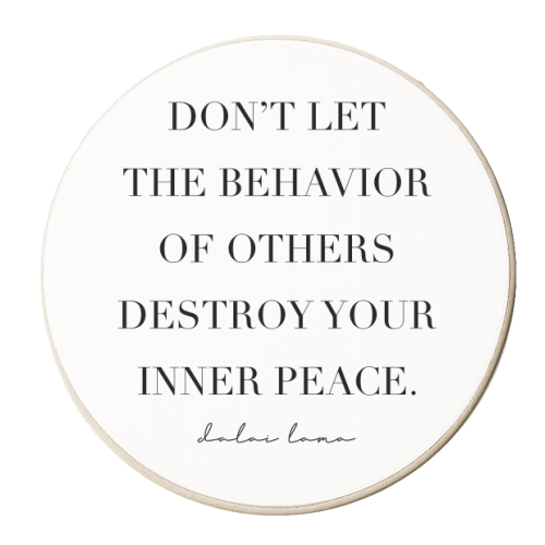 Don't Let the Behavior of Others Destroy Your Inner Peace. -Dalai Lama Quote - personalised beer coaster by Toni Scott