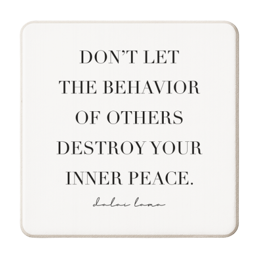 Don't Let the Behavior of Others Destroy Your Inner Peace. -Dalai Lama Quote - personalised beer coaster by Toni Scott