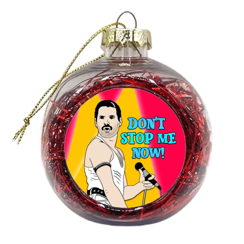 Don't Stop Me Now! - xmas bauble by Bite Your Granny