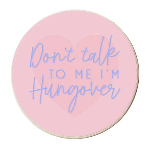 Don't talk to me I'm hungover - personalised beer coaster by The Girl Next Draw