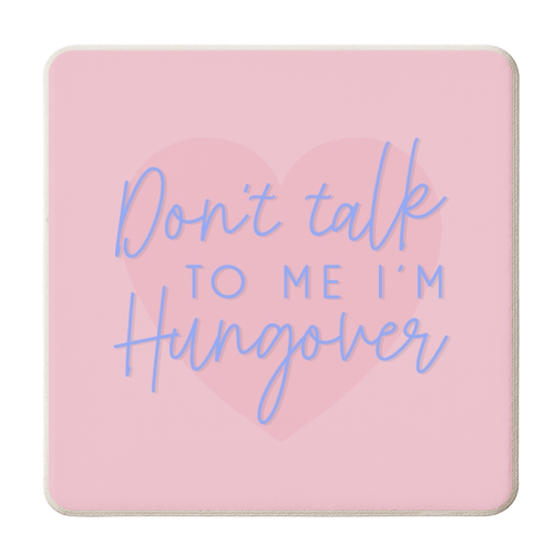 Don't talk to me I'm hungover - personalised beer coaster by The Girl Next Draw