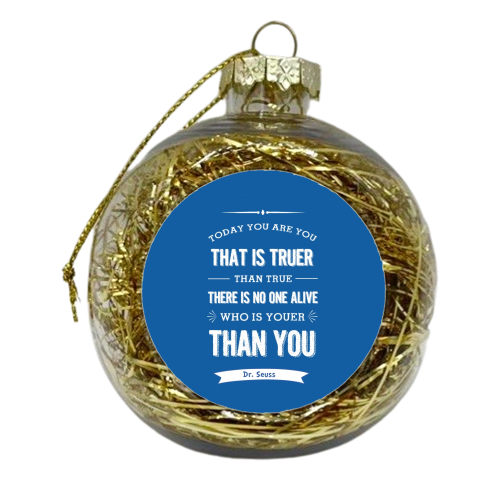 Dr Seuss- today you are you - blue  - xmas bauble by Ilka Dickens