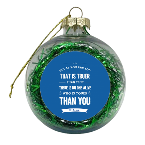 Dr Seuss- today you are you - blue  - xmas bauble by Ilka Dickens