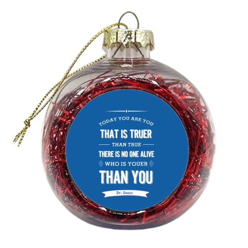 Dr Seuss- today you are you - blue  - xmas bauble by Ilka Dickens
