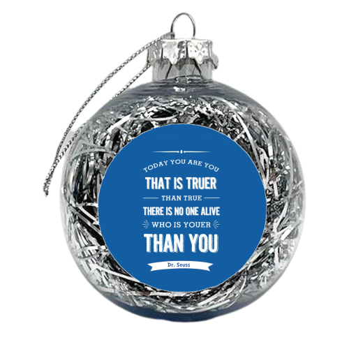 Dr Seuss- today you are you - blue  - xmas bauble by Ilka Dickens