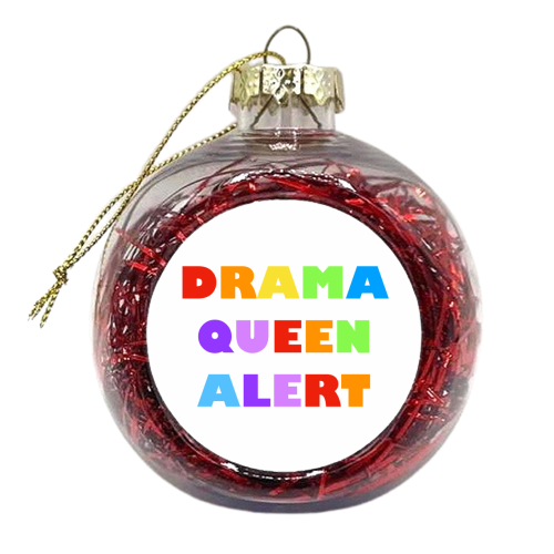 Drama Queen Alert - xmas bauble by Adam Regester