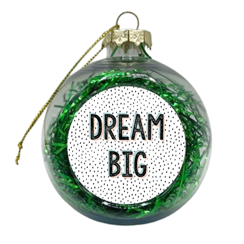 Dream Big - xmas bauble by Dizzywonders