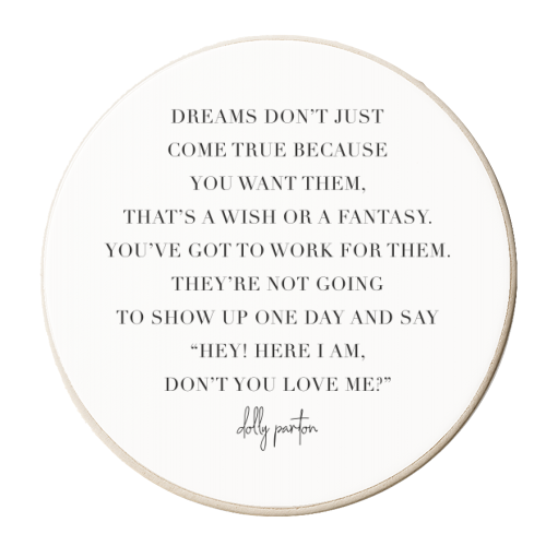Dreams Don't Just Come True Because You Want Them... -Dolly Parton Quote - personalised beer coaster by Toni Scott
