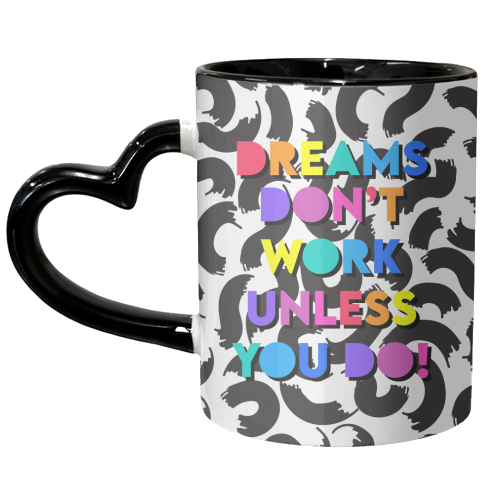 Dreams Don't Work Unless You Do - unique mug by Colour Pop Prints
