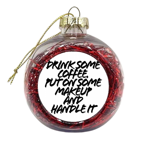 Drink Some Coffee Put On Some Makeup and Handle It Grunge Caps - xmas bauble by Toni Scott