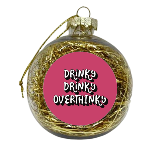 Drinky Drinky Overthinky - xmas bauble by Giddy Kipper