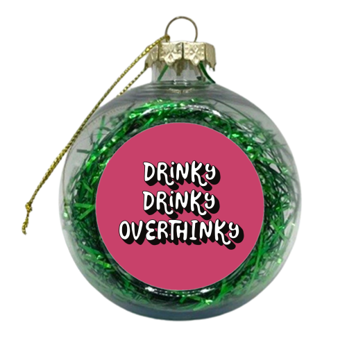 Drinky Drinky Overthinky - xmas bauble by Giddy Kipper