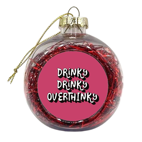 Drinky Drinky Overthinky - xmas bauble by Giddy Kipper