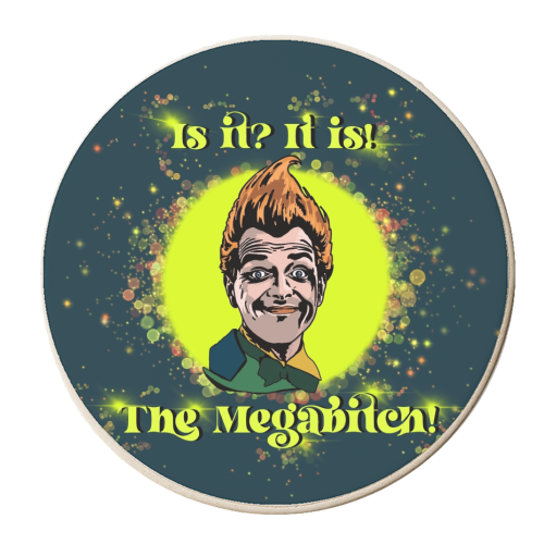 Drop Dead Fred “The Megabitch” - personalised beer coaster by Wallace Elizabeth