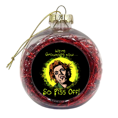 Drop Dead Fred “We're Grownups Now, So Piss Off” Funny Film Movie Quote - xmas bauble by Wallace Elizabeth