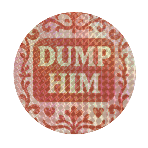 Dump Him - Circle Sticker by Eloise