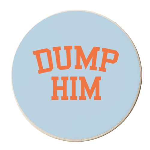 Dump Him - personalised beer coaster by AbiGoLucky