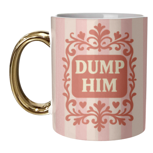 Dump Him - unique mug by Eloise