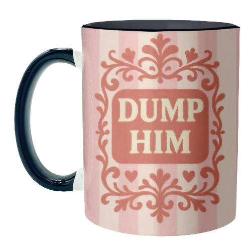 Dump Him - unique mug by Eloise