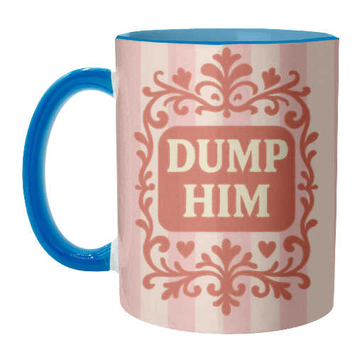 Dump Him - unique mug by Eloise