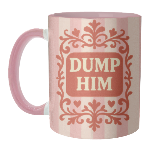 Dump Him - unique mug by Eloise