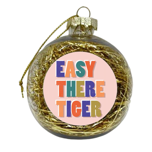 EASY THERE TIGER - xmas bauble by Ania Wieclaw
